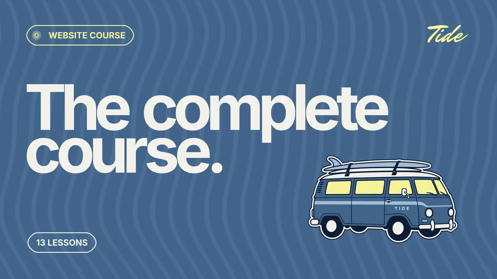 The Complete Course: large linen Inter lettering on tonal blue stripes, with a Tide surf van sticker and a 13 lessons label.